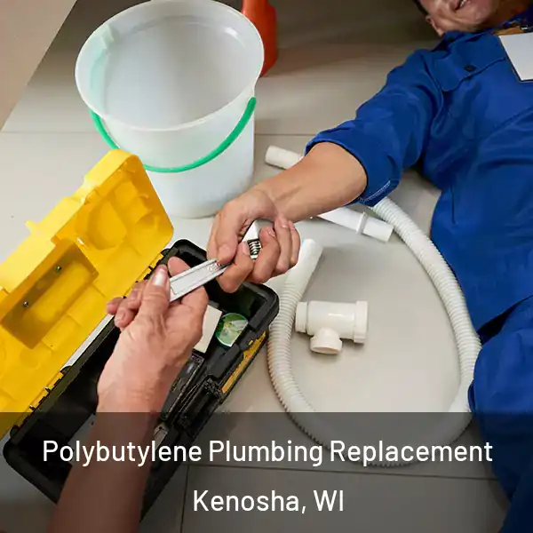  Polybutylene Plumbing Replacement Kenosha, WI
